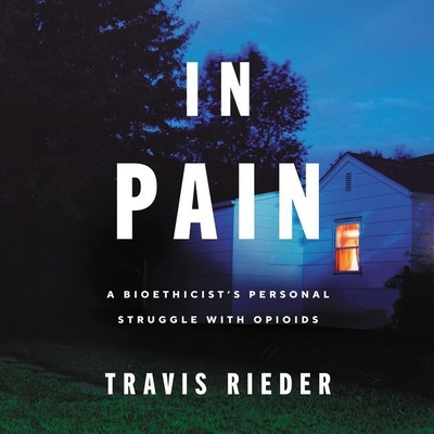 In Pain Lib/E: A Bioethicist's Personal Struggle with Opioids