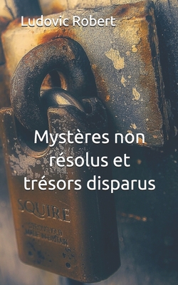 Mystères non résolus et trésors disparus