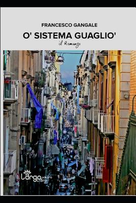 'O Sistema Guagliò: Come si fa ad entrare nell'Organizzazione La Ca.....
