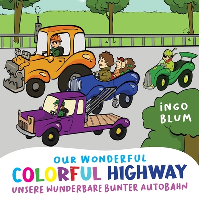 Our Wonderful Colorful Highway - Unsere wunderbare bunte Autobahn: 2 in 1 Bilingual English-German Picture Book + Coloring Book