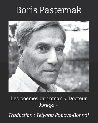 Les poèmes du roman Docteur Jivago: Traduction: Tetyana Popova-Bonnal