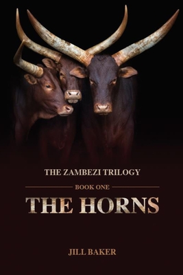 The Horns: Zambezi Trilogy: Book One