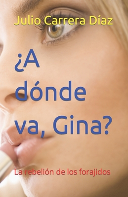 ¿A dónde va, Gina?: La rebelión de los forajidos