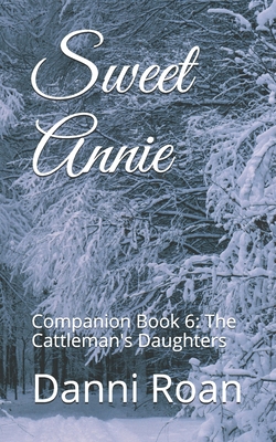 Sweet Annie: Companion Book 6: The Cattleman's Daughters