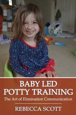 Baby Led Potty Training: The Art of Elimination Communication