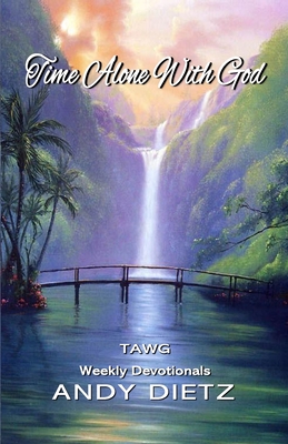 Time Alone With God: TAWG Weekly Devotionals