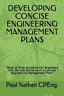 Developing Concise Engineering Management Plans: "Step by Step Guidance For Engineers with Sample Contents of a Concise Engineering Management Plan"