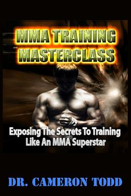MMA Training Master Class: Exposing The Secrets to Training Like an MMA Superstar