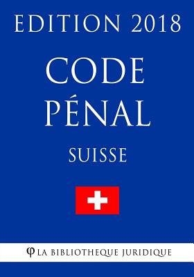 Code Pénal Suisse - Edition 2018