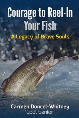 Courage to Reel-In Your Fish - (Black & White Edition): A Legacy of Brave Souls
