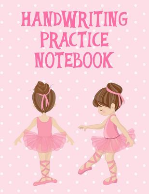 Handwriting Practice Notebook: A Penmanship Practice Notebook for Kids - Ballerinas/Brunette