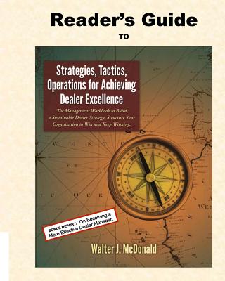 Reader's Guide to Strategies, Tactics, Operations for Achieving Dealer Excellenc