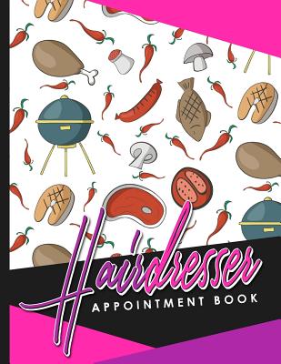 Hairdresser Appointment Book: 7 Columns Appointment Desk Book, Appointment Scheduler, Daily Appointment Scheduler, Cute BBQ Cover