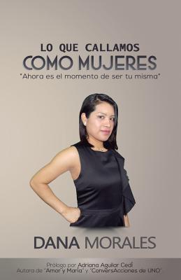 Lo que callamos como mujeres: Ahora es el momento de ser tu misma