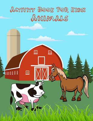Activity Book For Kids: Animals:: Fun Animals Activites for Kids. Challenge with Trace Line and Letter, Color by number, Dot to Dot, Find the