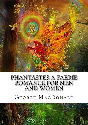 Phantastes A Faerie Romance For Men and Women