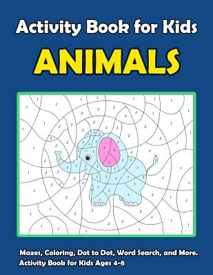 Activity Book For Kids Animals: : Fun Animals Theme Activities for Kids. Coloring Pages, Color by Number, Count the number, Trace Lines and Numbers, F