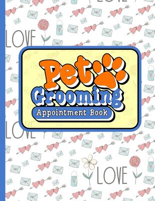 Pet Grooming Appointment Book: 7 Columns Appointment Log, Appointment Scheduling Template, Hourly Appointment Book, Cute Wedding Cover