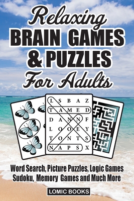 Relaxing Brain Games & Puzzles For Adults: Word Search, Picture Puzzles, Logic Games, Sudoku, Memory Games and Much More (Large Print Edition)