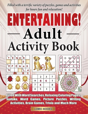 Entertaining! Adult Activity Book: Filled with Word Searches, Relaxing Coloring Pages, Sudoku, Word Games, Picture Puzzles, Brain Games, Trivia and Mu (Large Print Edition)