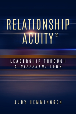Relationship Acuity(R): Leadership Through a Different Lens