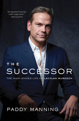 The Successor: The High-Stakes Life of Lachlan Murdoch