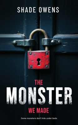The Monster We Made