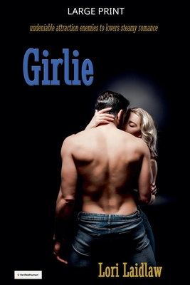 Girlie: Undeniable Attraction Enemies to Lovers Steamy Standalone (Large Print Edition)