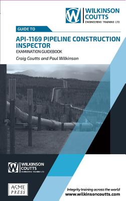 API 1169 Pipeline Construction Inspector Examination Guidebook