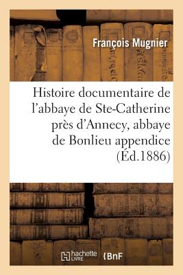 Histoire Documentaire de l'Abbaye de Sainte-Catherine Près d'Annecy, Abbaye de Bonlieu Appendice