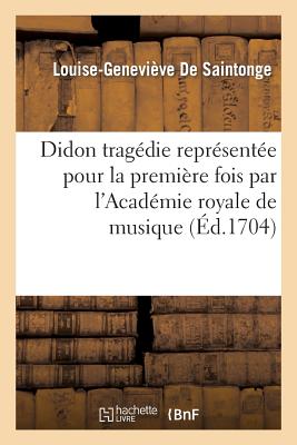 Didon tragédie représentée pour la première fois par l'Académie royale de musique: onzième septembre 1693 remise au théâtre le dix-huitième juillet 17