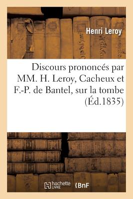 Discours prononcés par MM. H. Leroy, Cacheux, et F.-P. de Bantel, sur la tombe: de M. Amédée-Louis-Joseph Lallier, ...
