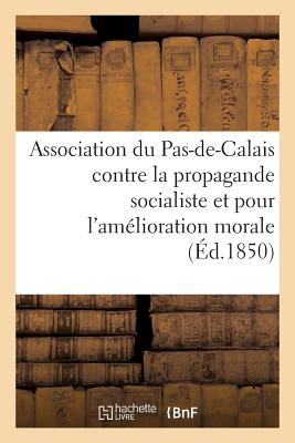 Association du Pas-de-Calais contre la propagande socialiste et pour l'amélioration morale: des populations. Statuts et règlement