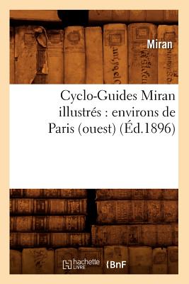 Cyclo-Guides Miran Illustrés: Environs de Paris (Ouest) (Éd.1896)