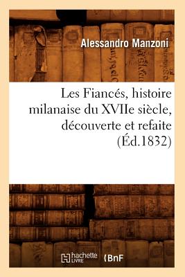 Les Fiancés, histoire milanaise du XVIIe siècle, découverte et refaite (Éd.1832)