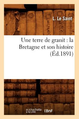 Une terre de granit: la Bretagne et son histoire (Éd.1891)