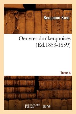 Oeuvres Dunkerquoises. Tome 4 (Éd.1853-1859)