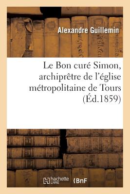 Le Bon Curé Simon, Archiprêtre de l'Église Métropolitaine de Tours