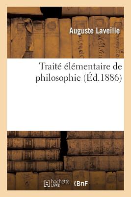 Traité élémentaire de philosophie, en forme de tableaux synoptiques accompagnés: de lectures de philosophie...