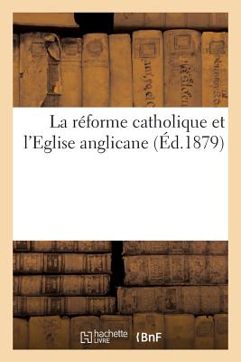 La Réforme Catholique Et l'Eglise Anglicane