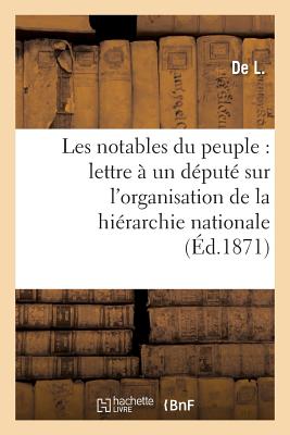 Les Notables Du Peuple: Lettre À Un Député Sur l'Organisation de la Hiérarchie Nationale: , l'Action Politique de la Famille, La Décentralisation
