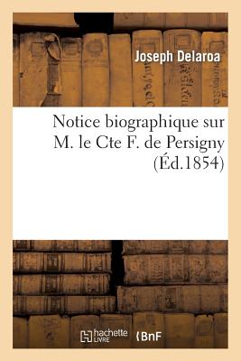 Notice Biographique Sur M. Le Cte F. de Persigny
