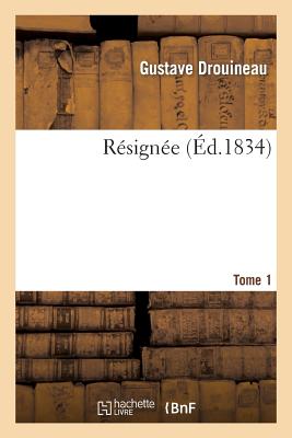 Résignée. Tome 1