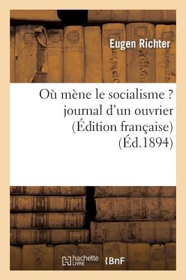 Où mène le socialisme ? journal d'un ouvrier: (Édition française, d'après le 225e mille de l'original)