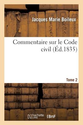 Commentaire Sur Le Code Civil Tome 2: Explication de Chaque Article Séparément