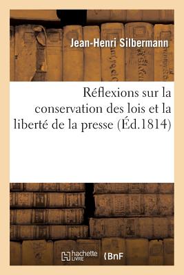Réflexions Sur La Conservation Des Lois Et La Liberté de la Presse