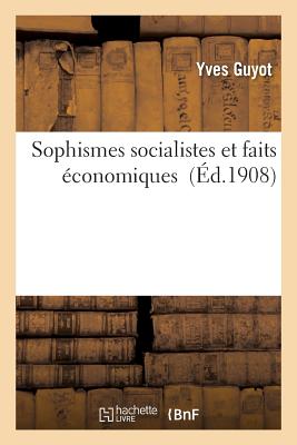 Sophismes Socialistes Et Faits Économiques