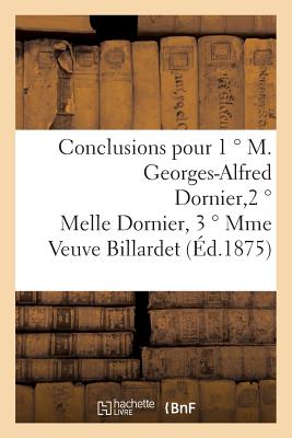 Conclusions Pour 1 ° M. Georges-Alfred Dornier, 2 ° Melle Dornier, 3 ° Mme Veuve Billardet