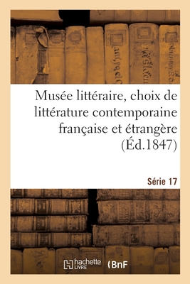 Musée Littéraire, Choix de Littérature Contemporaine Française Et Étrangère