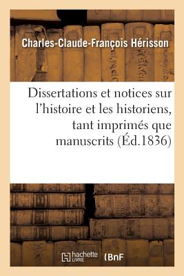 Dissertations et notices sur l'histoire et les historiens, tant imprimés que manuscrits,: de Chartres et du pays chartrain
